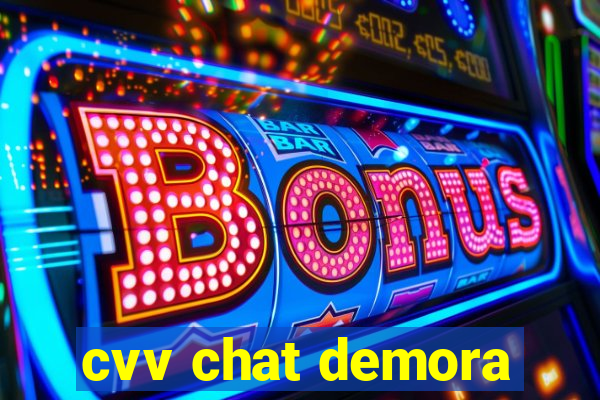 cvv chat demora